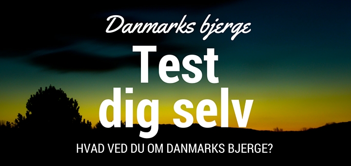 Danmarks Bjerge - test dig selv - hvad ved du om Danmarks bjerge - Alle Ud
